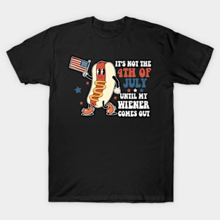 Funny It's Not The 4th Of July Until My Wiener Comes Out Hot Dog T-Shirt